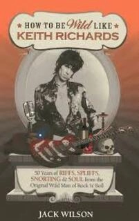 How To Be Wild Like Keith Richards (used, paperback, good condition)