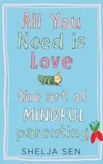 All You Need Is Love The Art Of Mindful Parenting (used, paperback, good condition)