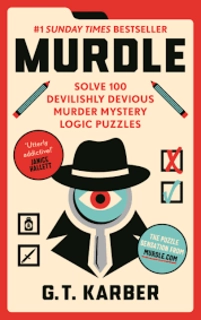 Murdle - Solve 100 Devilishly Devious Murder Mystery Logic Puzzles