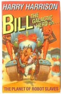 Bill The Galactic Hero On.. : The Planet Of Robot Slaves (used, hardcover, good condition)