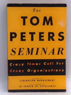 The Tom Peters Seminar: Crazy Times Call For Crazy Organizations (used, paperback, good condition)