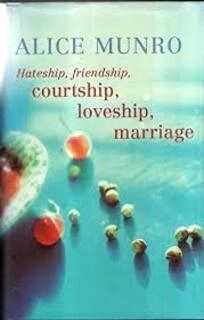 Hateship, Friendship, Courtship, Loveship, Marriage (used, hardcover ,good condition)