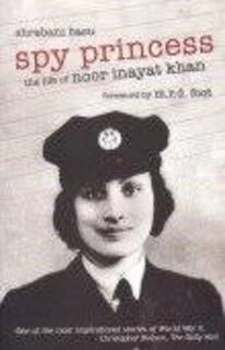 Spy Princesses - The life of Noor Inayat Khan (used, hard cover, good condition)