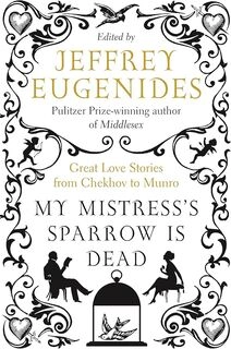 My Mistress's Sparrow Is Dead (used, good condition, hardcover)