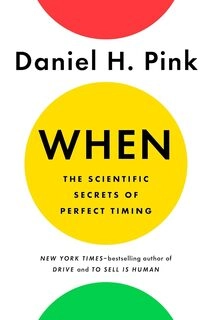 When: The Scientific Secrets of Perfect Timing (used, good condition, hardcover)