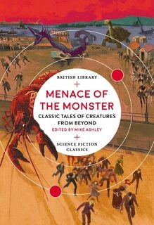 Menace of the Monster: Classic Tales of Creatures from Beyond (British Library Science Fiction Classics) (used, good condition, paperback)
