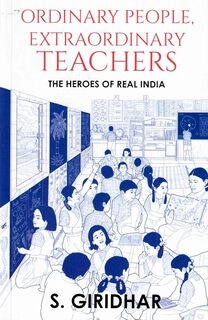 ORDINARY PEOPLE, EXTRAORDINARY TEACHERS: The Heroes of Real India (used, good condition, paperback)