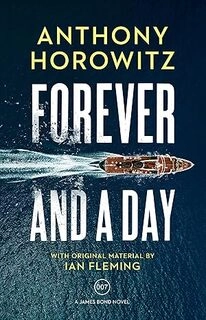 Forever and a Day: A James Bond Novel - 007 (used, good condition, hardcover)