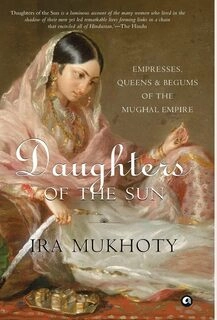 Daughters of the Sun: Empresses, Queens and Begums of the Mughal Empire (used, good condition, hardcover)