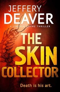 The Skin Collector: A Lincoln Rhyme Thriller-Death is his Art (used, good condition, hardcover)