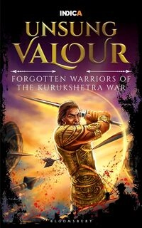 Unsung Valour: Forgotten Warriors of the Kurukshetra War (used, good condition, paperback)