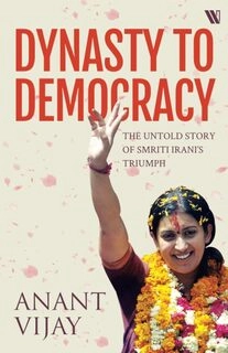 Dynasty to Democracy: The Untold Story of Smriti Irani's Triumph (used, good condition, paperback)