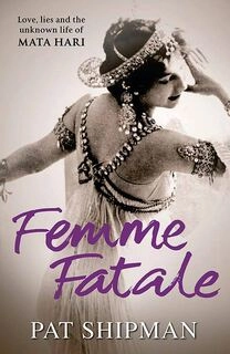 Femme Fatale: Love, Lies, and the Unknown Life of Mata Hari (used, readable condition, paperback)
