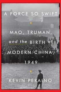 A Force So Swift: Mao, Truman, and the Birth of Modern China, 1949 (hardcover, used, good condition)