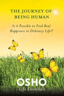 The Journey of Being Human: Is it Possible to Find Real Happiness in Ordinary Life? (paperback, used, good condition)