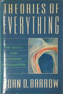 Theories of Everything: The Quest for Ultimate Explanation (hardcover, used, good condition)