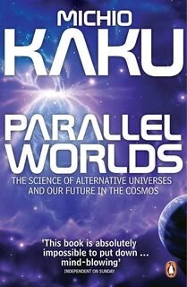 Parallel Worlds: The Science of Alternative Universes and Our Future in the Cosmos (paperback, used, good condition)
