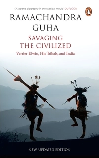 savaging the Civilized verrier Elwin,his Tribals ,and India (used, paper back, good condition)