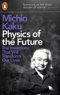 Physics of the Future- The Inventions That Will Transform Our Lives ( used, paperback, good condition )