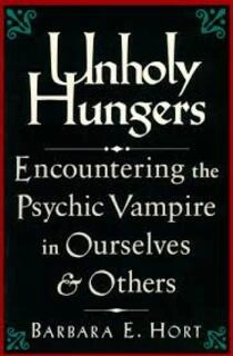 Unholy Hungers Encountering the psychic vampire in ourselves & others (used,paper back,good condition)