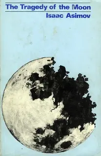 The tragedy of the moon (used,hard cover, good condition)