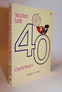 You Don't Look 40, Charlie Brown! (used, paperback, good condition)