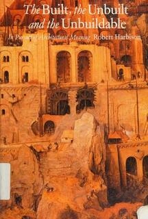 the built, the unbuilt and the unbuildable (used,hard cover,good condition)
