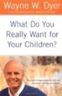 What Do You Really Want for Your Children (used,paper back, good condition)