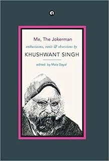 me, the jokerman enthusiams, rants & obsessions by khushwant singh (used,hard cover,good condition)
